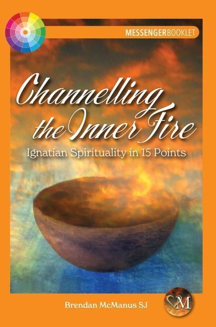 Cover: 9781788125314 | Channelling the Inner Fire | Ignatian Spirituality in 15 Points | Buch