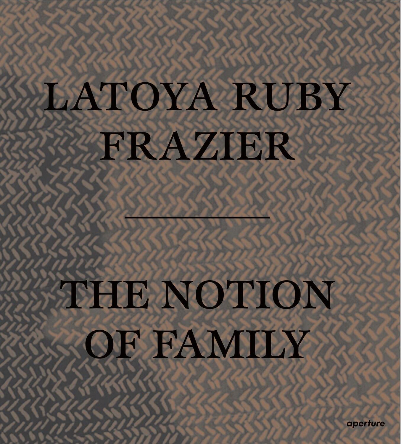 Cover: 9781597113816 | LaToya Ruby Frazier: The Notion of Family | Frazier (u. a.) | Buch