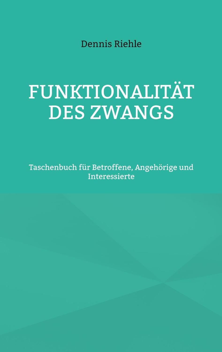 Cover: 9783756231959 | Funktionalität des Zwangs | Dennis Riehle | Taschenbuch | Paperback