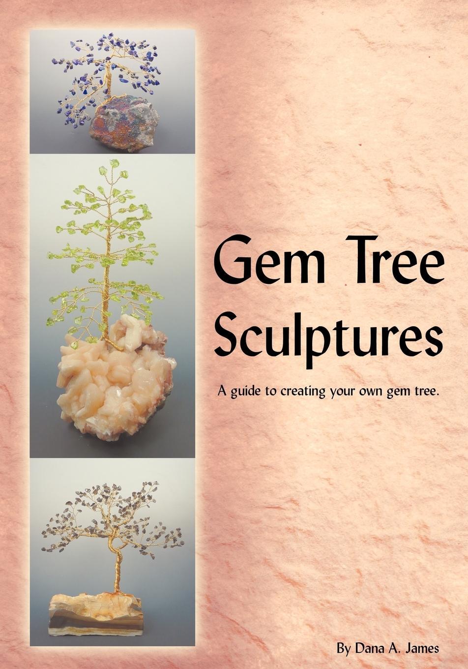 Cover: 9781425177676 | Gem Tree Sculptures | A Guide to Creating Your Own Gem Tree | James