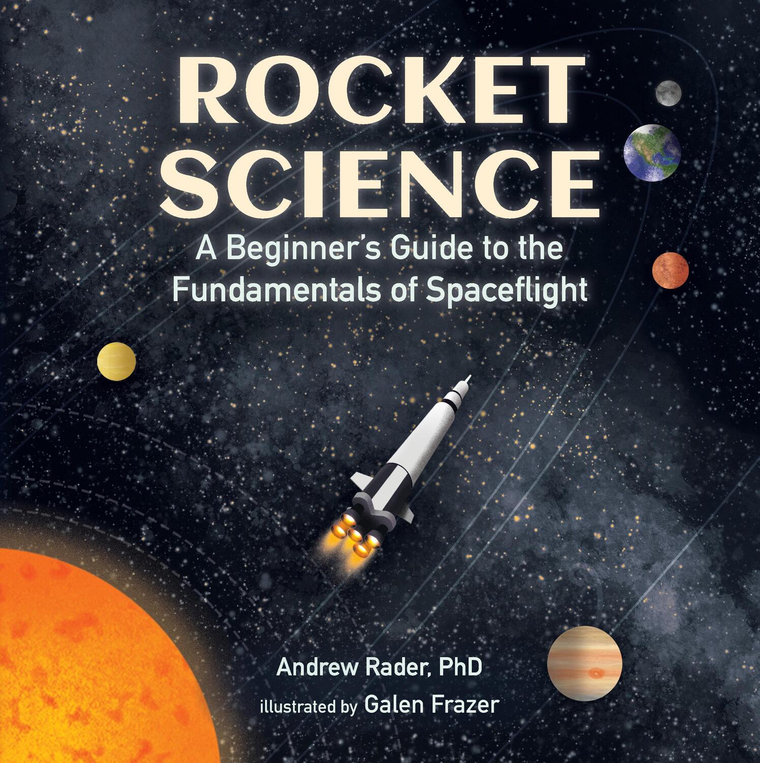 Cover: 9781536207422 | Rocket Science: A Beginner's Guide to the Fundamentals of Spaceflight