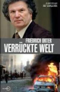 Cover: 9783902404152 | Verrückte Welt | Augenzeuge der Weltpolitik | Friedrich Orter | Buch