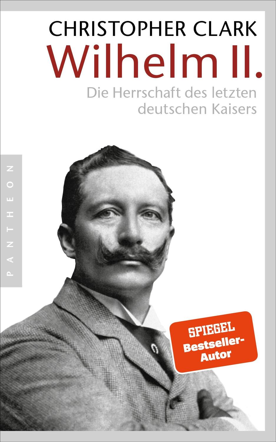 Cover: 9783570550991 | Wilhelm II. | Die Herrschaft des letzten deutschen Kaisers | Clark