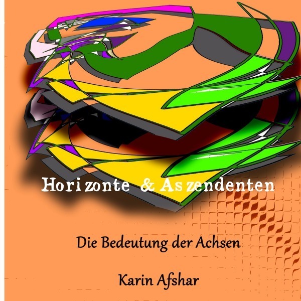 Cover: 9783737545037 | Die orangefarbene Reihe / Horizonte und Aszendenten | Karin Afshar