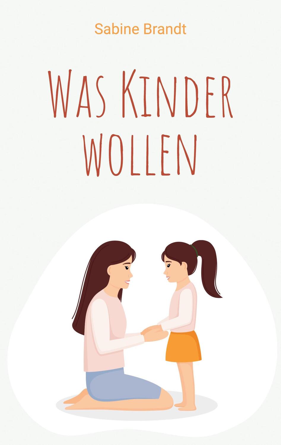 Cover: 9783754365212 | Was Kinder wollen | Sabine Brandt | Taschenbuch | Paperback | Deutsch