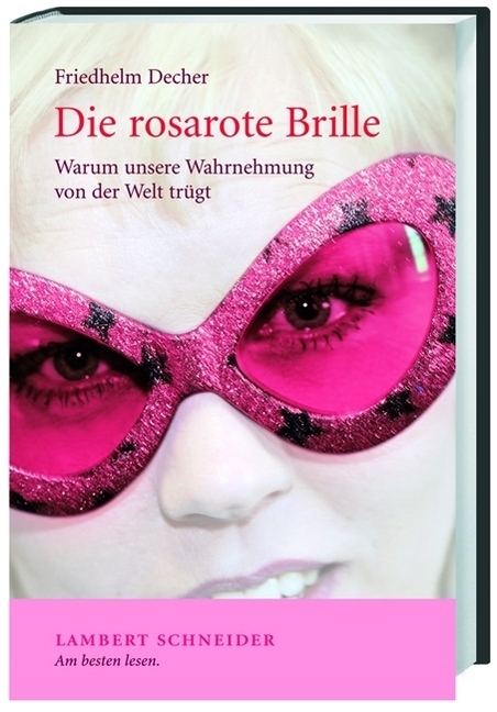 Cover: 9783650256065 | Die rosarote Brille | Warum unsere Wahrnehmung von der Welt trügt