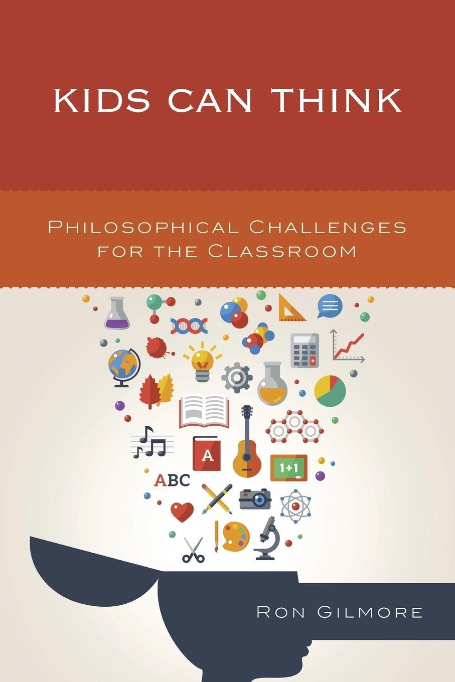 Cover: 9781475829525 | Kids Can Think | Philosophical Challenges for the Classroom | Gilmore