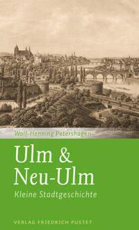 Cover: 9783791730394 | Ulm &amp; Neu-Ulm | Kleine Stadtgeschichte | Wolf-Henning Petershagen