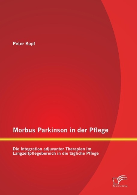Cover: 9783958507265 | Morbus Parkinson in der Pflege: Die Integration adjuvanter...