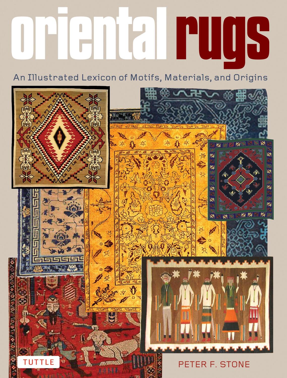Cover: 9780804843737 | Oriental Rugs: An Illustrated Lexicon of Motifs, Materials, and...