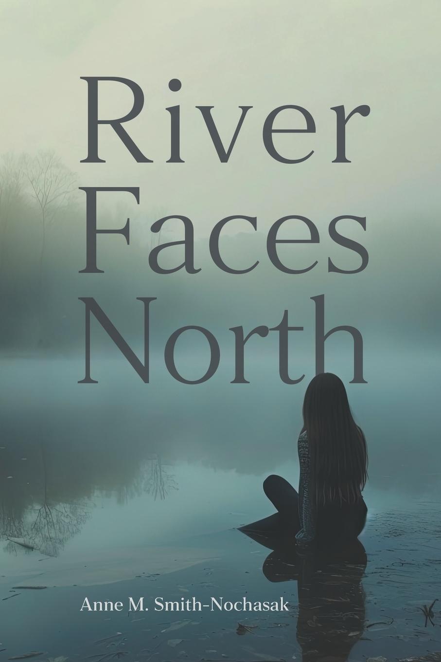 Cover: 9781038316592 | River Faces North | Anne M. Smith-Nochasak | Taschenbuch | Paperback