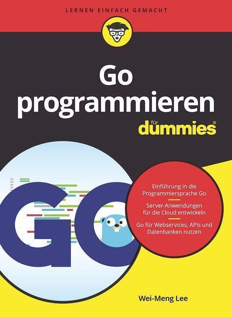 Cover: 9783527719464 | Go programmieren für Dummies | Wei-Meng Lee | Taschenbuch | Deutsch