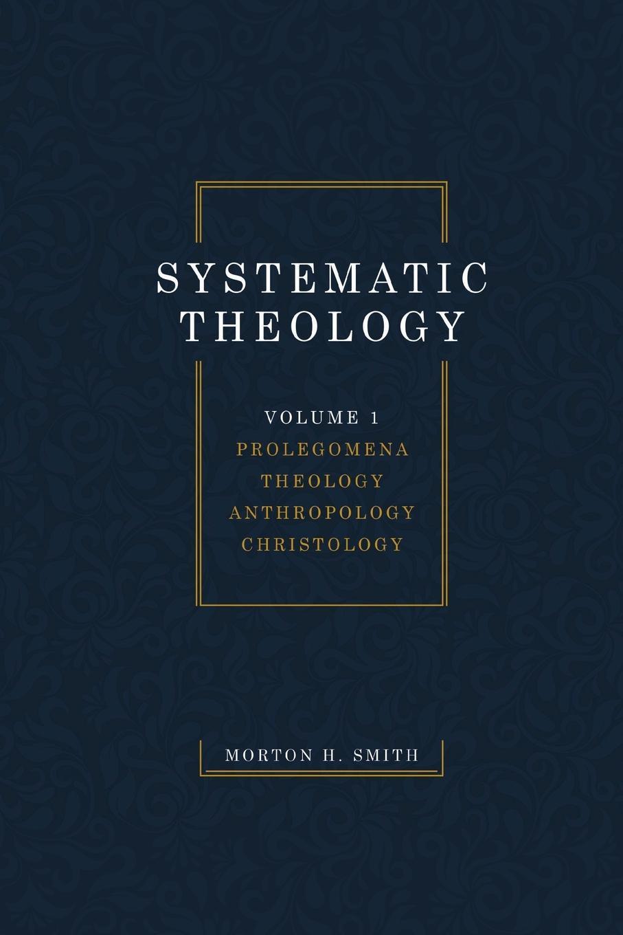 Cover: 9781532698446 | Systematic Theology, Volume One | Morton H. Smith | Taschenbuch | 2019