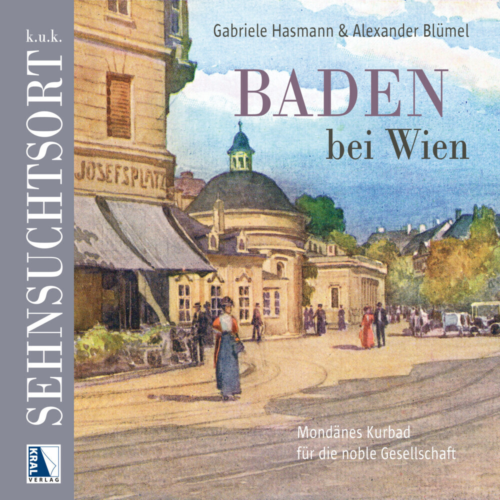 Cover: 9783991030096 | k.u.k. Sehnsuchtsort Baden | Gabriele Hasmann (u. a.) | Buch | Deutsch