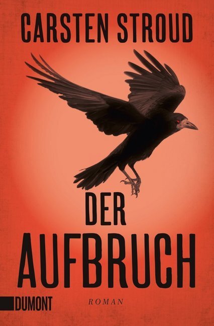 Cover: 9783832163976 | Der Aufbruch | Roman | Carsten Stroud | Taschenbuch | Deutsch | 2016