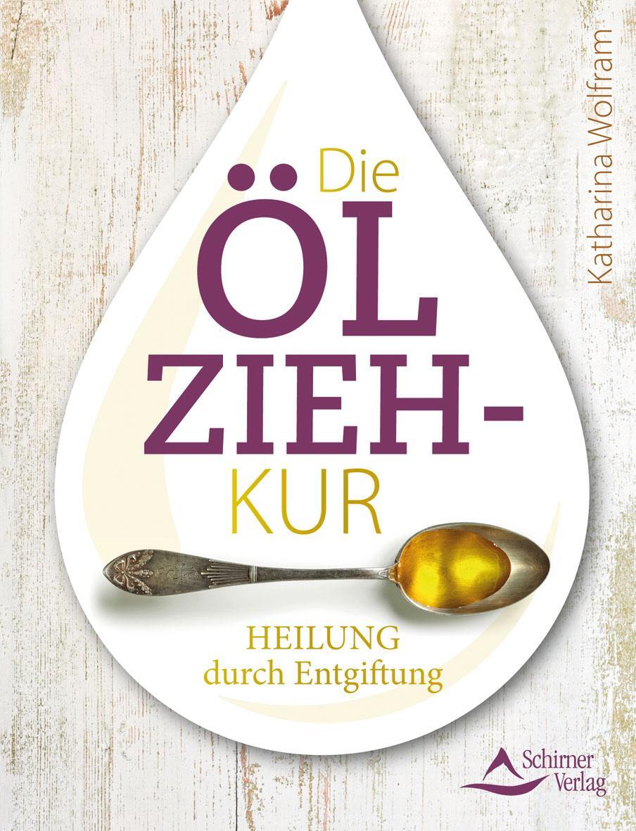 Cover: 9783843411950 | Die Ölzieh-Kur | Heilung durch Entgiftung | Katharina Wolfram | Buch