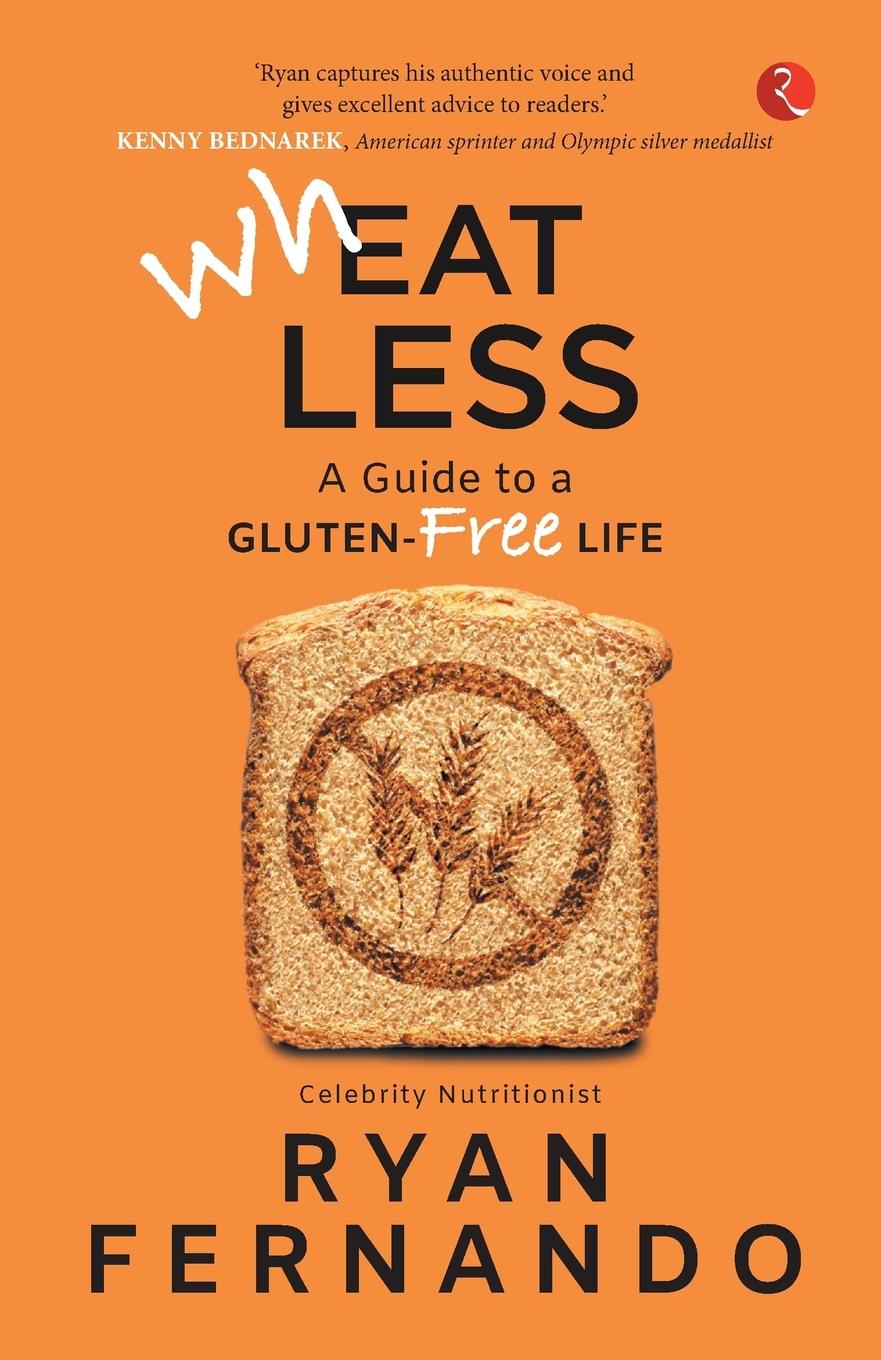 Cover: 9789357022040 | Wh(eat)less | A Guide to a Gluten-Free Life | Ryan Fernando | Buch