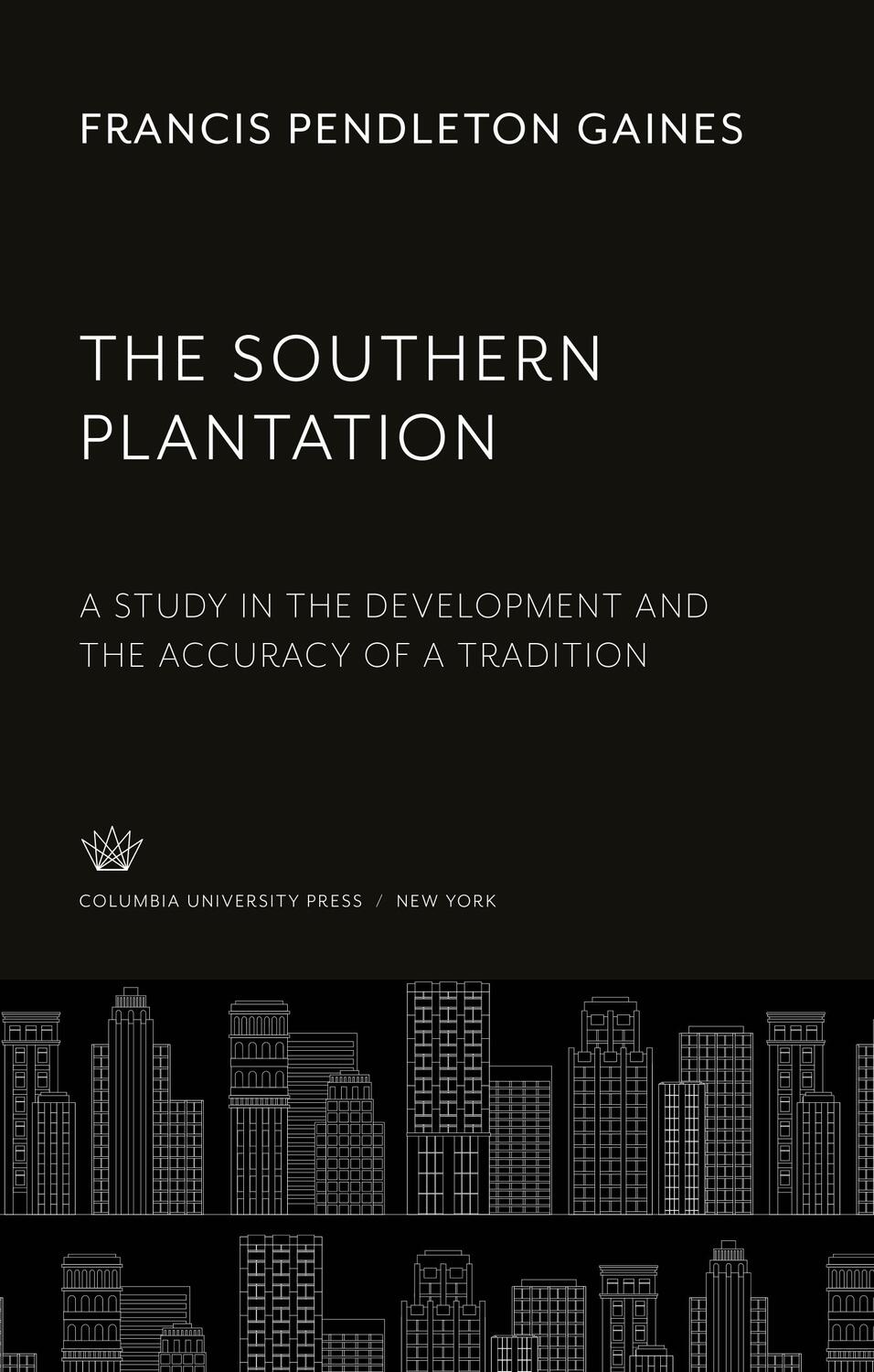 Cover: 9780231941945 | The Southern Plantation | Francis Pendleton Gaines | Buch | Englisch