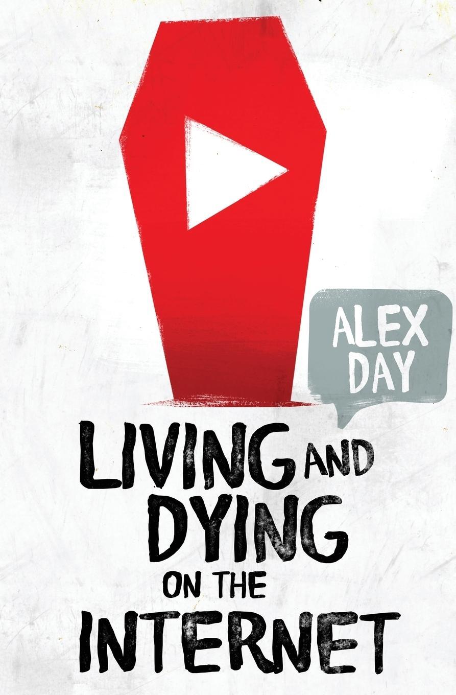 Cover: 9780993020421 | Living and Dying on the Internet | Alex Day | Taschenbuch | Paperback