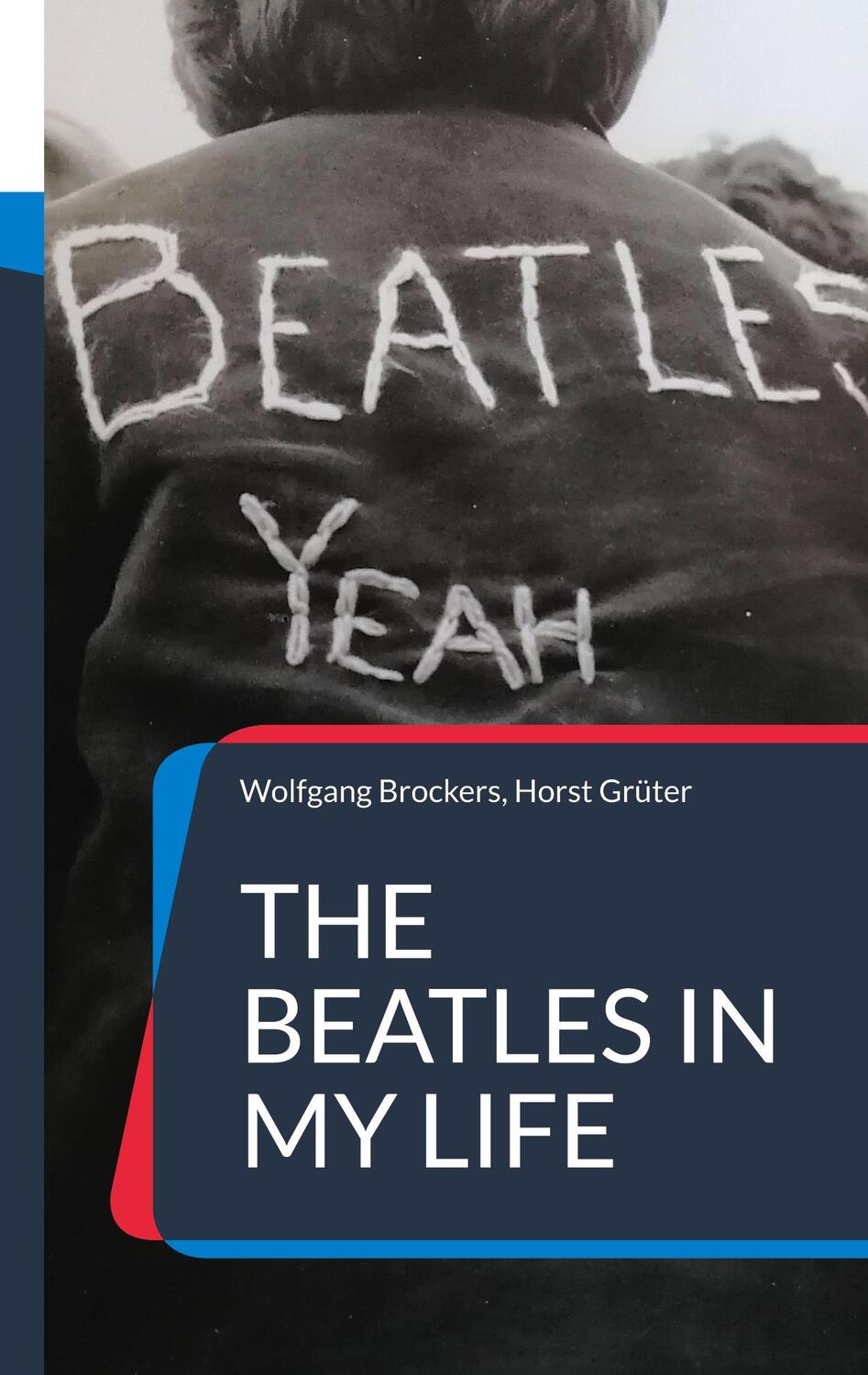 Cover: 9783758329562 | The Beatles in my Life | Erlebnisse und Recherchen unbeirrbarer Fans