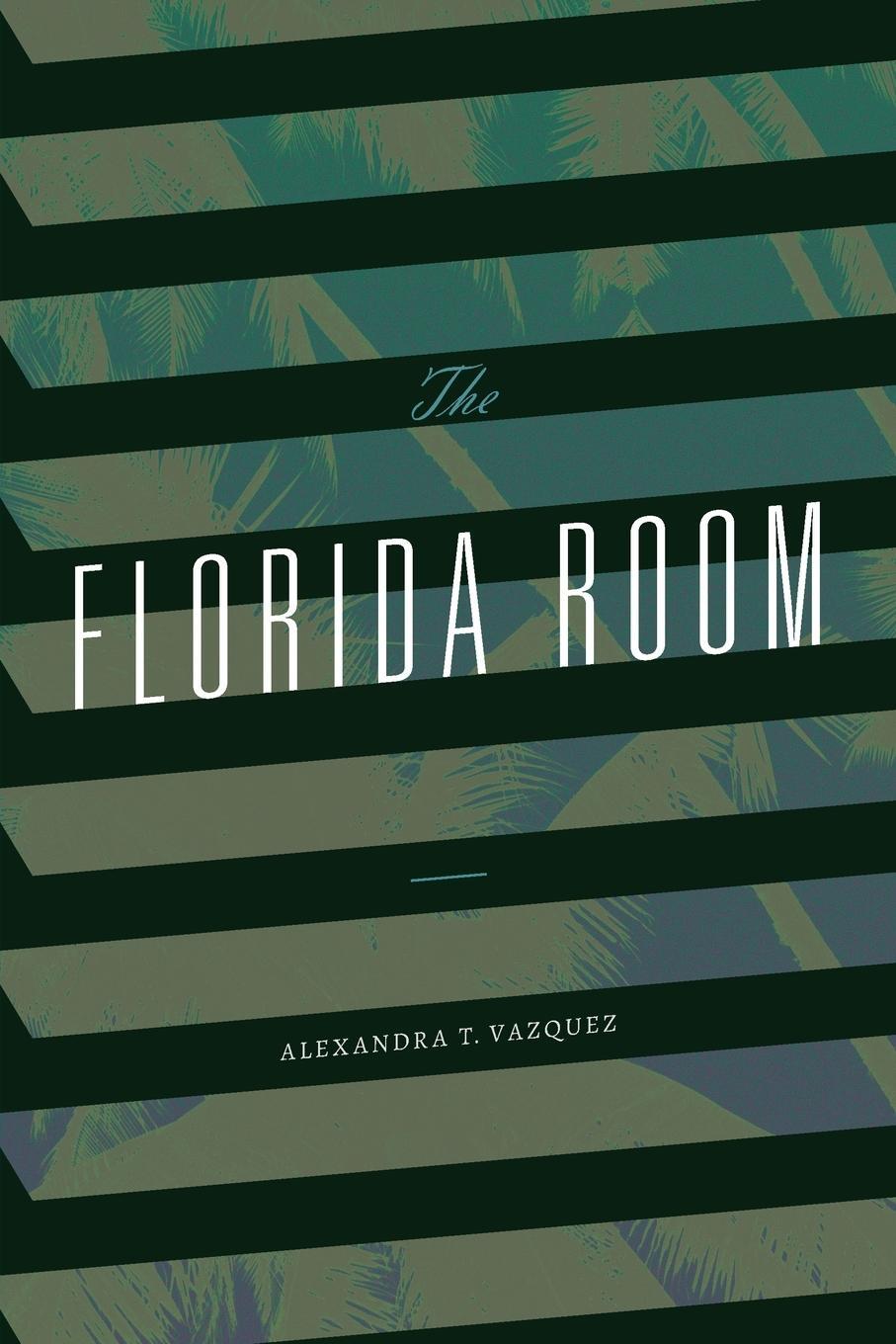 Cover: 9781478017929 | The Florida Room | Alexandra T. Vazquez | Taschenbuch | Paperback
