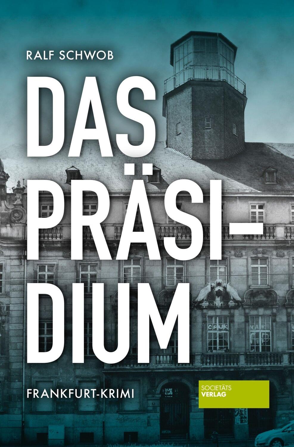 Cover: 9783955424107 | Das Präsidium | Frankfurt-Krimi | Ralf Schwob | Taschenbuch | Deutsch