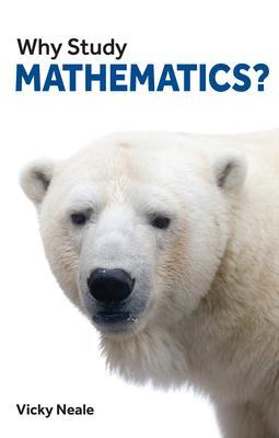 Cover: 9781913019112 | Why Study Mathematics? | Vicky Neale | Taschenbuch | Why Study? | 2020