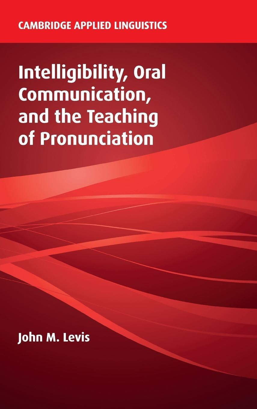 Cover: 9781108416627 | Intelligibility, Oral Communication, and the Teaching of Pronunciation