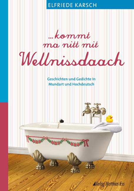Cover: 9783935516709 | . . . kommt ma nitt mit Wellnissdaach | Elfriede Karsch | Buch | 2011