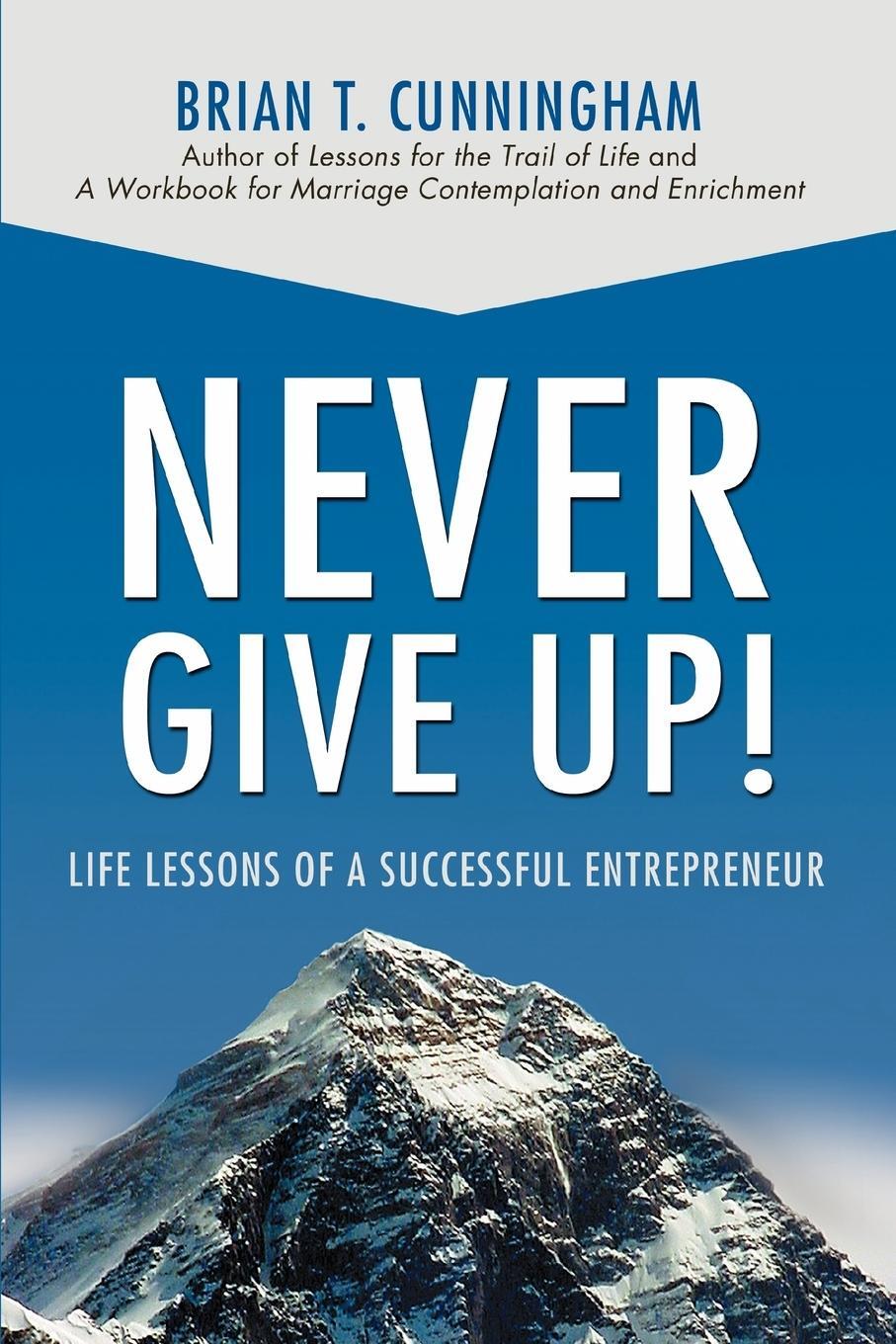 Cover: 9780595432219 | Never Give Up! | Life Lessons of a Successful Entrepreneur | Buch