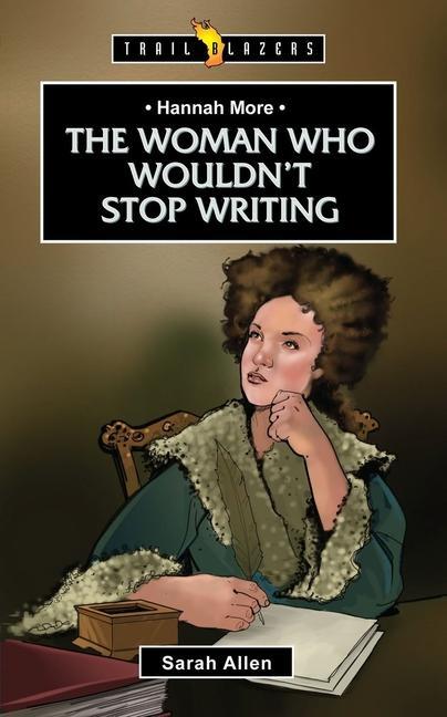 Cover: 9781781915233 | Hannah More | The Woman Who Wouldn't Stop Writing | Sarah Allen | Buch