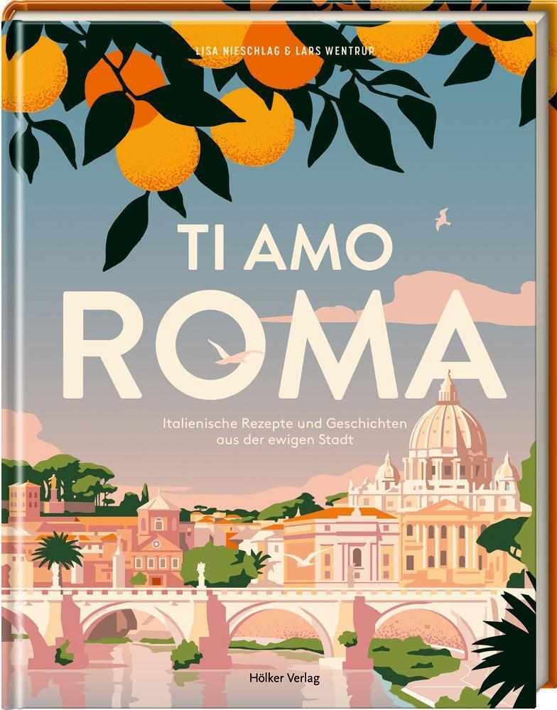 Cover: 9783881172981 | Ti amo Roma | Lisa Nieschlag (u. a.) | Buch | Deutsch | 2023