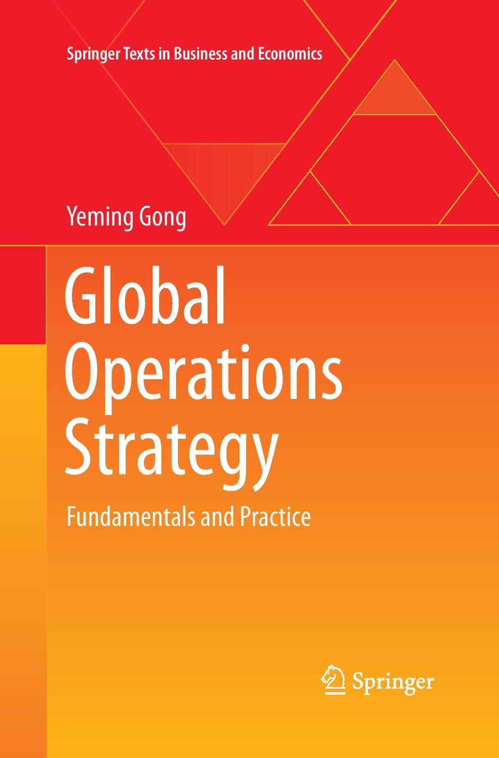 Cover: 9783642445767 | Global Operations Strategy | Fundamentals and Practice | Yeming Gong