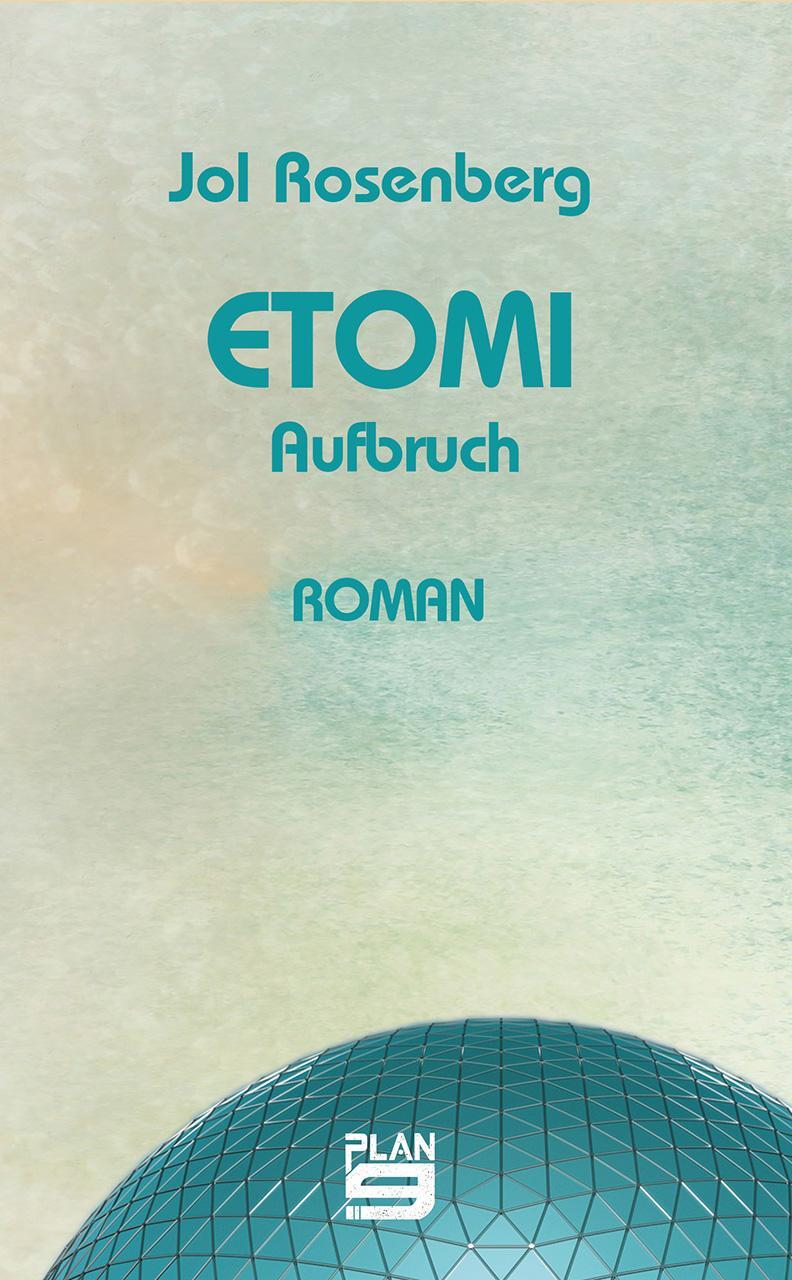 Cover: 9783948700843 | Etomi. Aufbruch | Roman | Jol Rosenberg | Taschenbuch | 400 S. | 2024