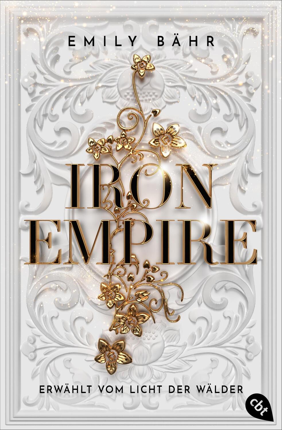 Cover: 9783570315682 | Iron Empire - Erwählt vom Licht der Wälder | Emily Bähr | Taschenbuch