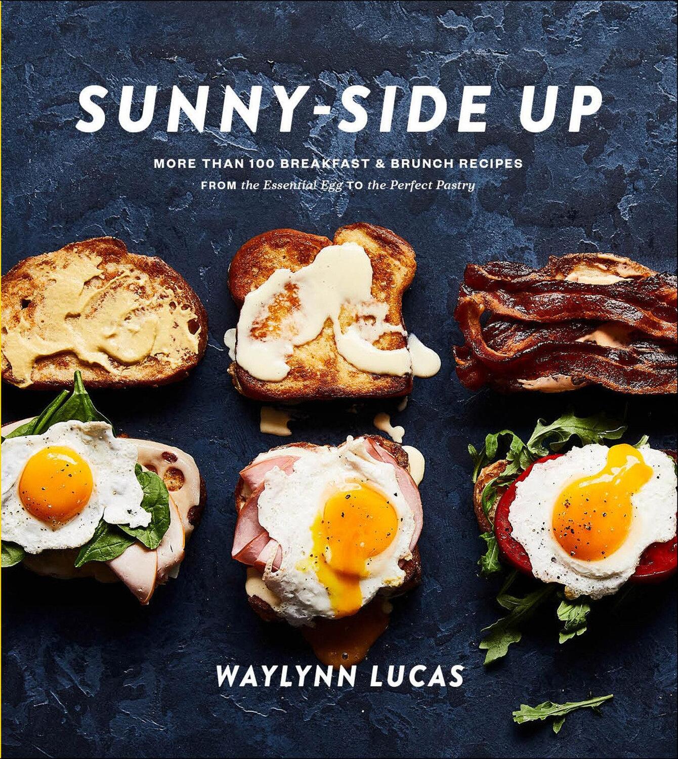 Cover: 9781635653700 | Sunny-Side Up: More Than 100 Breakfast &amp; Brunch Recipes from the...