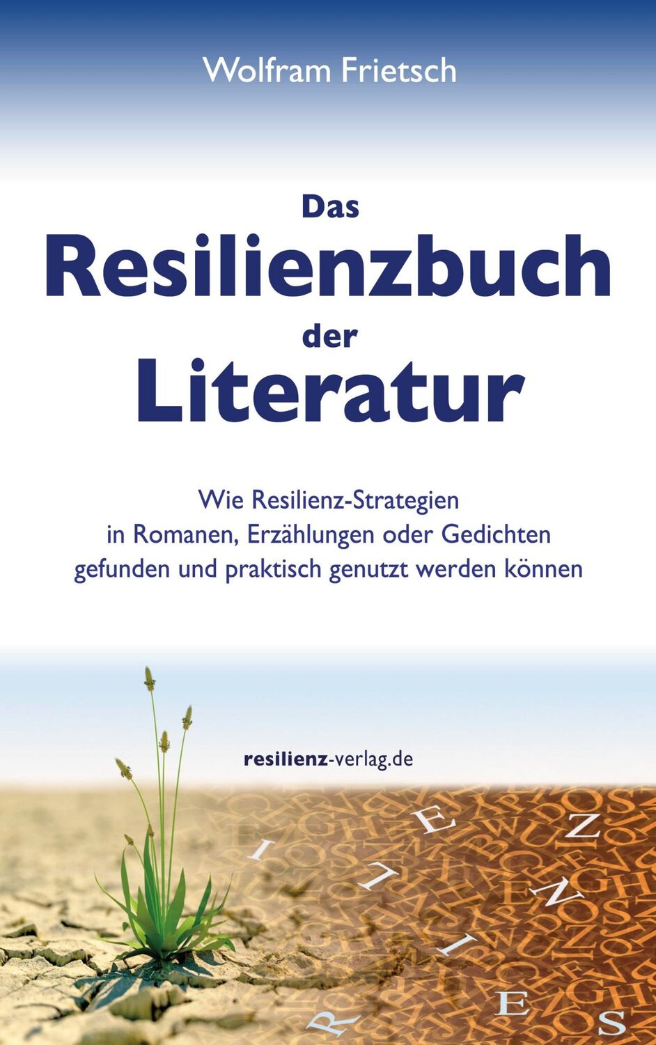 Cover: 9783911069007 | Das Resilienzbuch der Literatur | Wolfram Frietsch | Taschenbuch