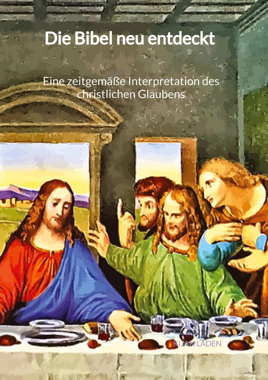 Cover: 9783347996427 | Die Bibel neu entdeckt - Eine zeitgemäße Interpretation des...