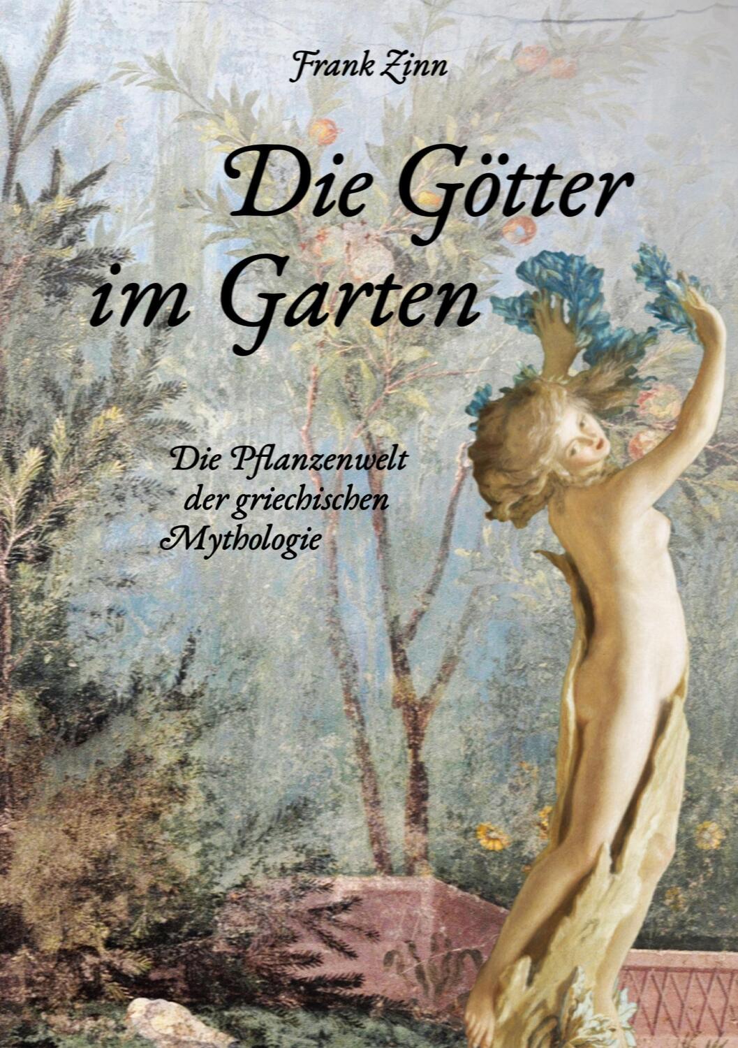 Cover: 9783752602630 | Die Götter im Garten | Die Pflanzenwelt der griechischen Mythologie