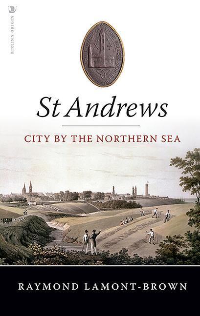 Cover: 9781912476916 | St Andrews | City by the Northern Sea | Raymond Lamont-Brown | Buch