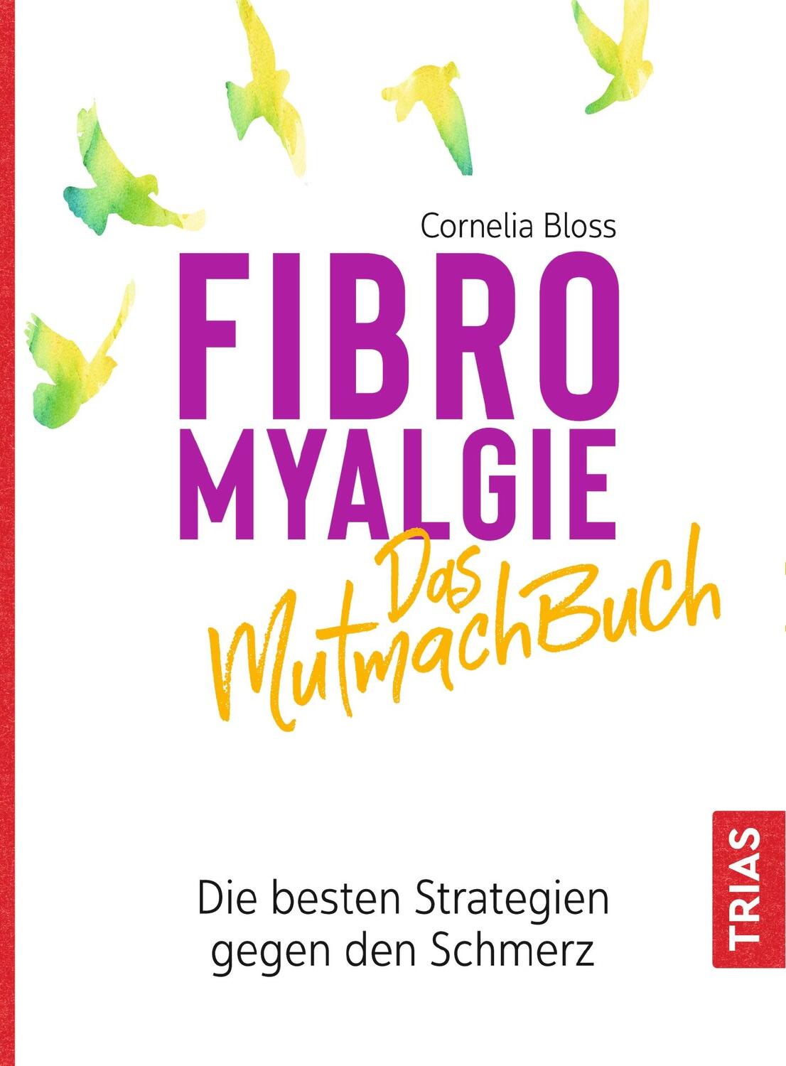 Cover: 9783432112633 | Fibromyalgie - Das Mutmach-Buch | Cornelia Bloss | Taschenbuch | 2021