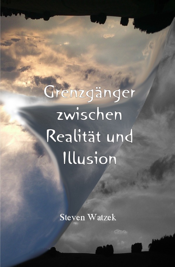 Cover: 9783746706337 | Grenzgänger zwischen Realität und Illusion | Steven Watzek | Buch