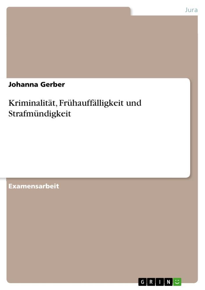 Cover: 9783656045991 | Kriminalität, Frühauffälligkeit und Strafmündigkeit | Johanna Gerber