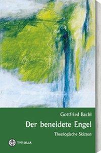 Cover: 9783702223908 | Der beneidete Engel | Theologische Skizzen | Gottfried Bachl | Buch