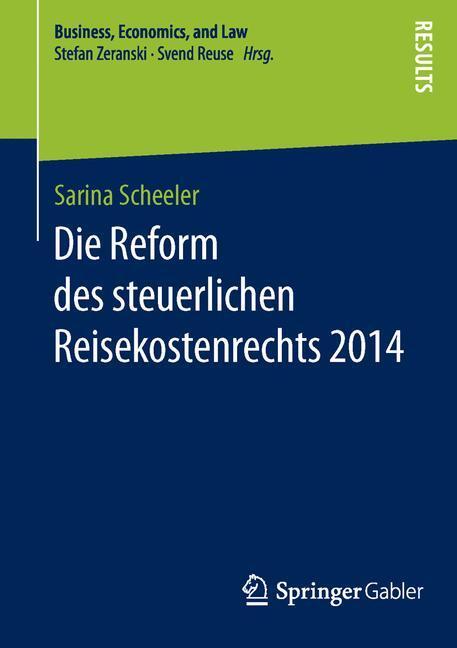 Cover: 9783658120986 | Die Reform des steuerlichen Reisekostenrechts 2014 | Sarina Scheeler