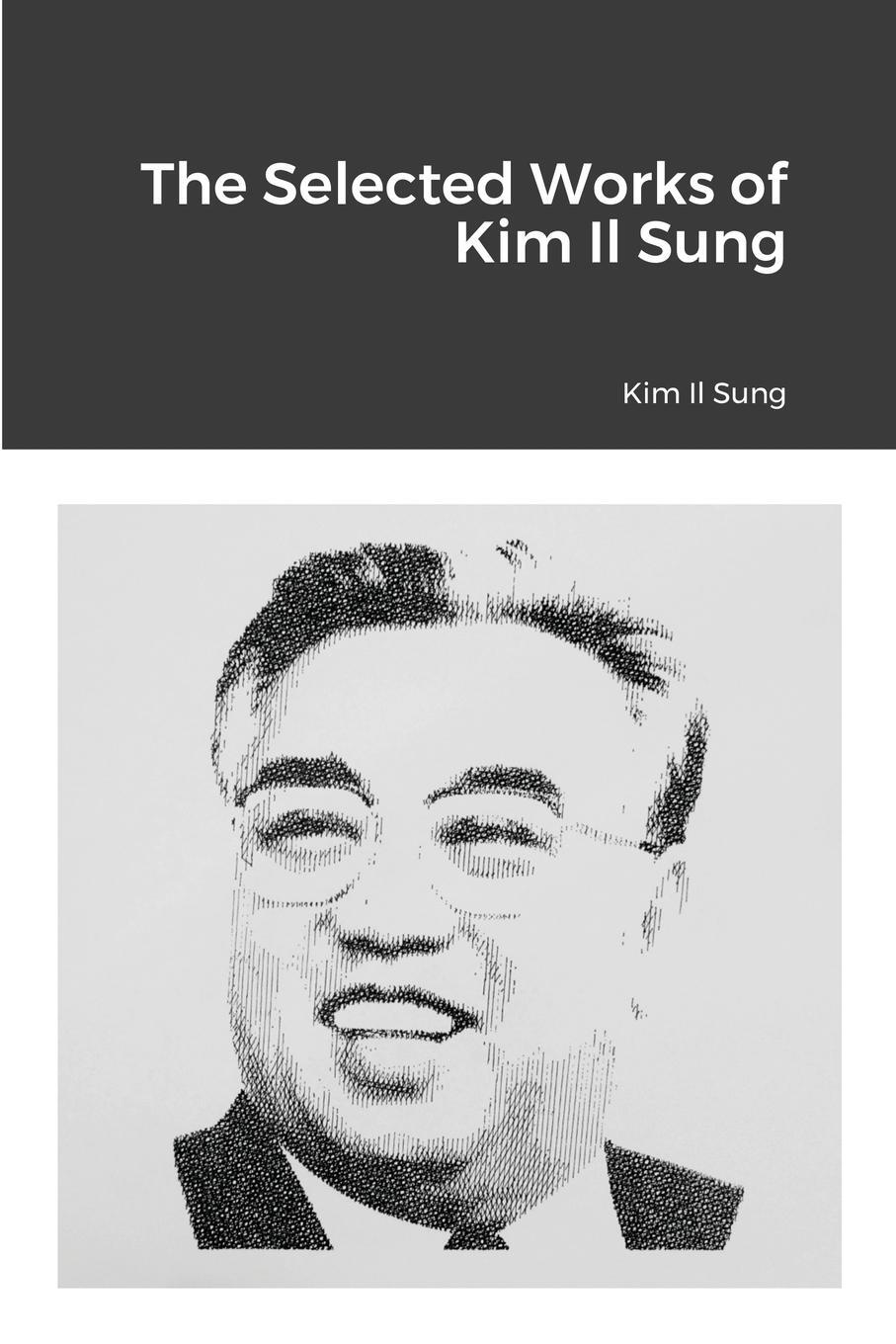 Cover: 9781667114484 | The Selected Works of Kim Il Sung | Kim Il Sung | Taschenbuch | 2021