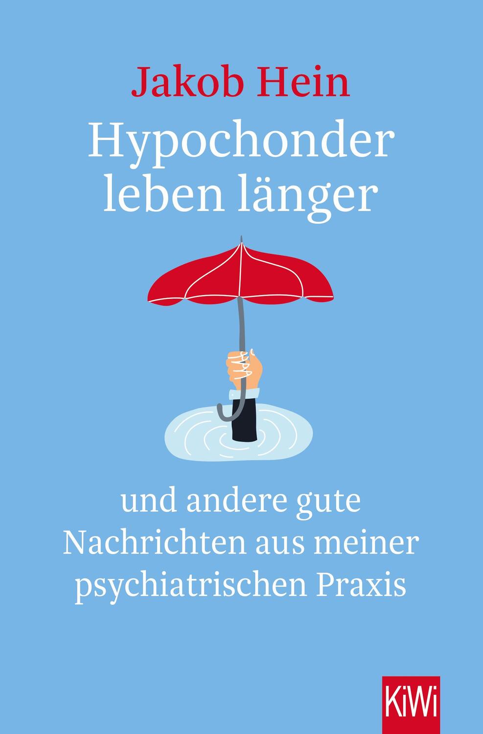 Cover: 9783462002799 | Hypochonder leben länger | Jakob Hein | Taschenbuch | 235 S. | Deutsch