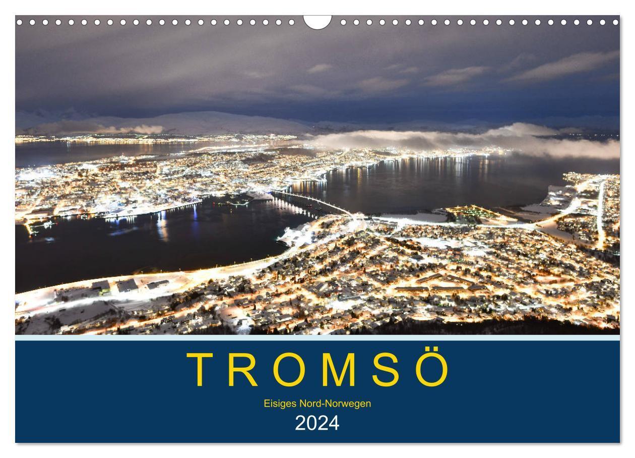 Cover: 9783675450578 | Tromsö, eisiges Nord-Norwegen (Wandkalender 2024 DIN A3 quer),...