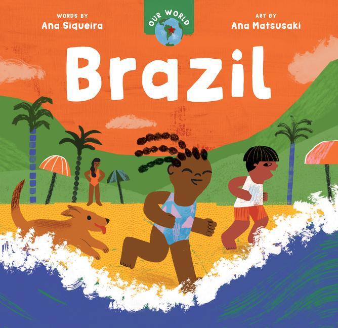 Cover: 9781646866304 | Our World: Brazil | Ana Siqueira | Buch | Our World | Papp-Bilderbuch