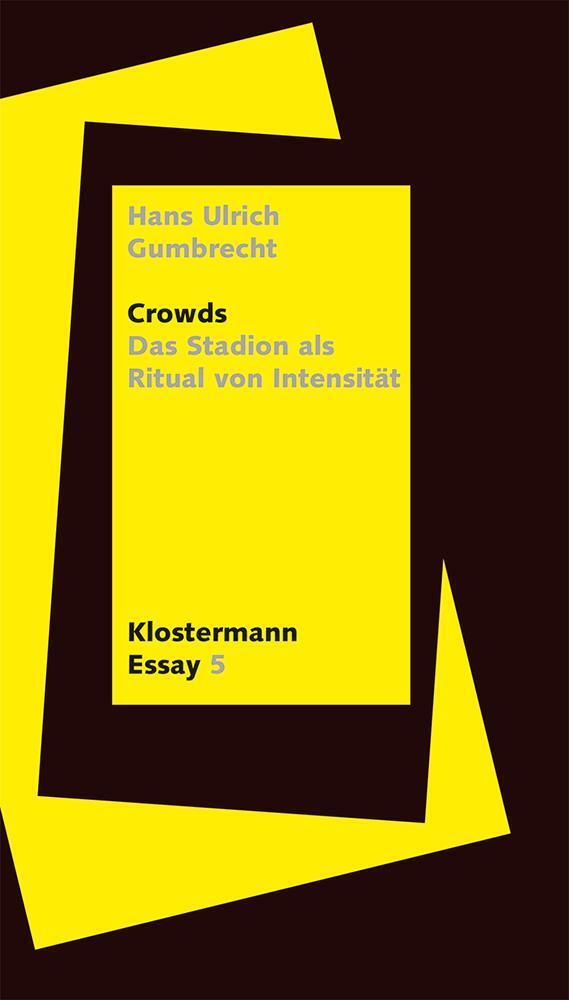 Cover: 9783465043850 | Crowds | Das Stadion als Ritual von Intensität | Hans Ulrich Gumbrecht